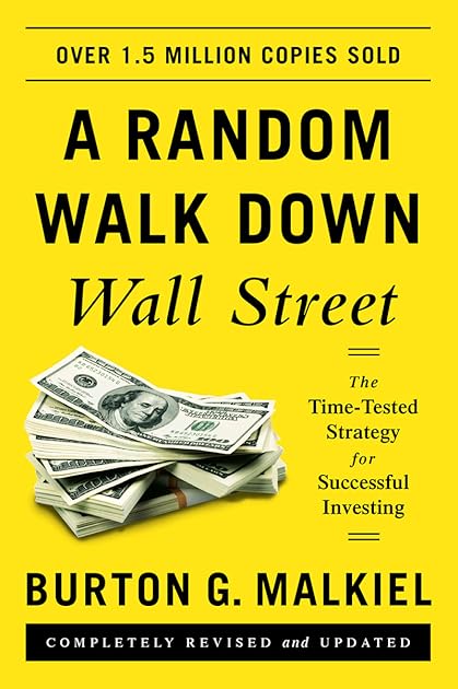 A Random Walk down Wall Street: The Time-tested Strategy for Successful Investing