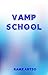 Vamp School (Vampire School Series #1)