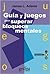 Guía y juegos para superar bloqueos mentales