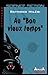Au "Bon vieux temps" (French Edition)