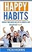 Happy Habits: Energize Your Career and Life in 4 Minutes a Day