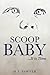 Scoop Baby: ...It is Time