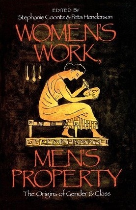 Women's Work, Men's Property: The Origins of Gender and Class