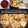 Gluten Free Cooking for Everyone: The Thanksgiving and Holiday Table