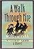 A Walk Through Fire