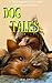 Dog Tales Vol 4: 12 True Dog Stories of Loyalty, Heroism and Devotion (Volume 4)