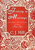 Felicity in Marriage: Jane Austen's Pride and Prejudice continues ... Part Two
