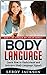 Body Language: Don't Be Fooled by Their Words! Learn How to Understand and Interpret Body Language Signals (Body Language, Body Language sicrets, Body Language 101)