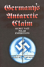 Germany’s Antarctic Claim: Secret Nazi Polar Expeditions (Paperback)