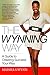 The Wynning Way: A Guide to Creating Success Your Way
