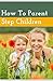 How To Parent Stepchildren?