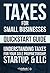 Taxes for Small Businesses QuickStart Guide by ClydeBank Business