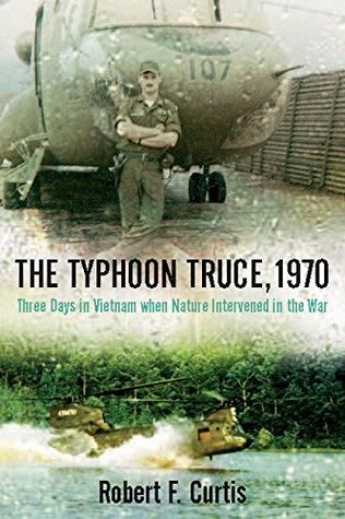The Typhoon Truce, 1970: Three Days in Vietnam when Nature Intervened in the War (Kindle Edition)