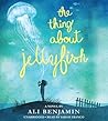 The Thing About Jellyfish by Ali Benjamin