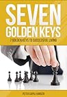 7 Golden Keys To Successful Living by Peter Capili Hansen