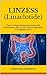 LINZESS (Linaclotide): Treats Irritable Bowel Syndrome with Constipation (IBS-C) and Chronic Idiopathic Constipation (CIC)