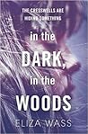 In the Dark, In the Woods by Eliza Wass