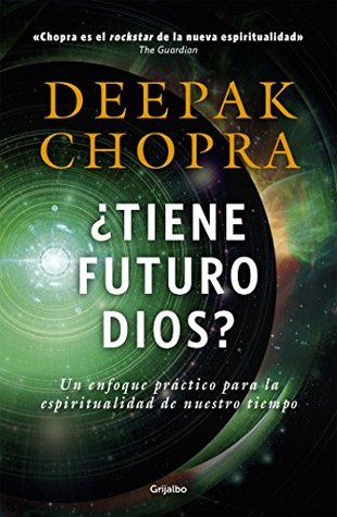 ¿Tiene futuro Dios?: Un enfoque práctico para la espiritualidad de nuestro tiempo (Spanish Edition)