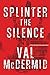 Splinter the Silence (Tony Hill & Carol Jordan, #9)