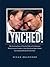 Lynched! The Shocking Story of How the Political Establishmen... by Susan  Bradford