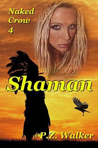 Naked Crow 4 - Shaman (Kindle Edition)