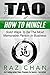 The Tao Of How To Mingle - Solid Ways To Be The Most Memorable Person In Business (How to Talk to Anyone, Social Relationships, The Art of Mingling)