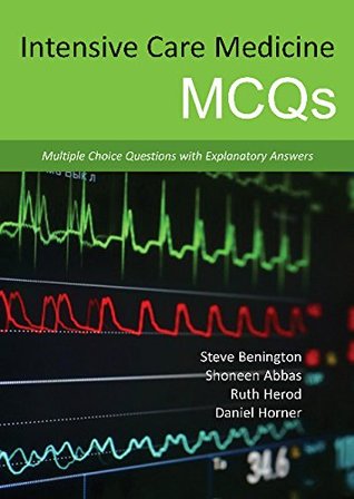 Intensive Care Medicine MCQs: Multiple Choice Questions with Explanatory Answers (Paperback)