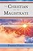 The Christian and the Magistrate: Roles, Responsibilities, and Jurisdictions