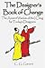 The Designer's Book of Change: The Ancient Wisdom of the I Ching for Todasy's Designers