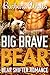 Big Brave Bear