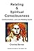 Relating & Spiritual Consciousness by Charles Berner