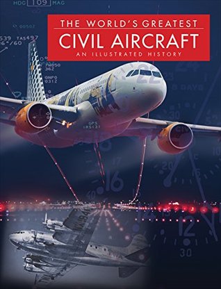 The World's Greatest Civil Aircraft: An Illustrated History (Kindle Edition)