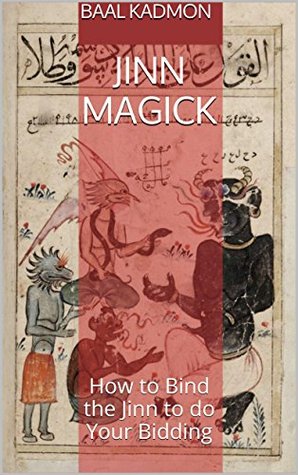 Jinn Magick: How to Bind the Jinn to do Your Bidding (Kindle Edition)