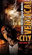 Vertical City: A Zombie Thriller, Part 3