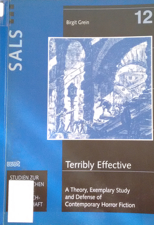 Terribly effective: A theory, exemplary study and defense of contemporary horror fiction (Studien zur anglistischen Literatur-und Sprachwissenschaft)