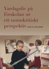 Vardagsliv på förskolan ur ett normkritiskt perspektiv
