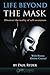 Life Beyond The Mask: How to live a confident empowered life free from anxiety and conflict (Life Beyond The Mask: Discover the Reality of Social Psychology, ... and Self Esteem to Unlock Anxiety)