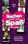 Suchen macht mehr Spaß als Finden by Bianka Bös