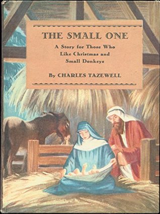The Small One: A Story for Those Who Like Christmas and Small Donkeys