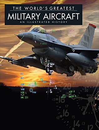 The World's Greatest Military Aircraft: An Illustrated History (Kindle Edition)