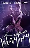 Arrogant Playboy by Winter Renshaw