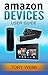 Amazon Echo, Fire TV Stick, Fire HD User Guide by Tory Webb