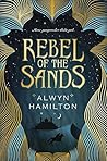 Rebel of the Sands by Alwyn Hamilton