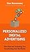 Personalized Digital Advertising: How Data and Technology Are Transforming How We Market