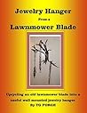 Jewelry Hanger From a Lawnmower Blade by T.G. Forge