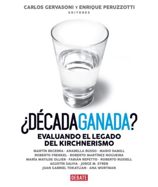 ¿Década ganada?: Evaluando el legado del kirchnerismo