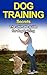 Dog Books: Beagle Training: Dog Training Secrets (Labrador Retriever, Yorkshire Terrier, Siberian Husky, Poodle Training) ((Dogs, Training, Rottweiler Training))