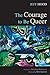 The Courage to Be Queer