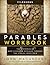 Parables Workbook: The Mysteries of God's Kingdom Revealed Through the Stories Jesus Told
