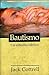 Bautismo: Un estudio bíblico (Baptism: A Biblical Study) (Spanish Edition)